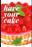 Have Your Cake