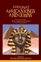 100 GREAT AFRICAN KINGS AND QUEENS ( Volume 1) : Revised Enriched Edition ( Black/White )