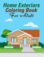 Home Exteriors Coloring Book For Adults: An Adult Coloring Book With Perfect Home, Village Side Home, Cozy Cabin, Mansion's Exteriors Design And Room Ideas For Relaxation And Anti-Stress (Exteriors Coloring Book)