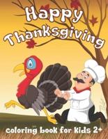 Happy Thanksgiving Coloring Book for Kids.: A Collection of Fun and Cute Coloring Pages, Decorations with Turkey, Pumpkin, Holiday Dinner and More. Best Activity Gift For Kids 2-5 Year Olds