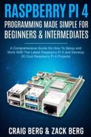 Raspberry Pi 4 Programming Made Simple For Beginners & Intermediates