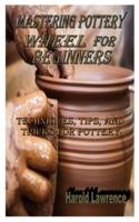 Mastering Pottery Wheel for Beginners
