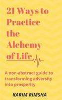 21 Ways to Practice the Alchemy of Life
