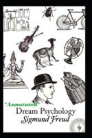 Dream Psychology By Sigmund Freud (Annotated Edition)