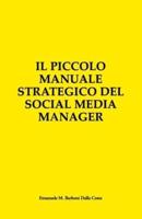 Il Piccolo Manuale Strategico del Social Media Manager: Guida Essenziale alla Presenza Online