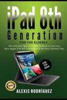 iPad 8th Generation for the Elderly (Large Print Edition)