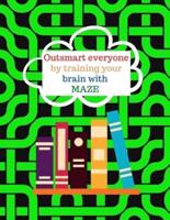 Outsmart Everyone by Training Your Brain With MAZE.