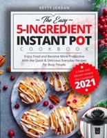 The Easy 5-Ingredient Instant Pot Cookbook