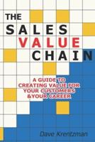 The Sales Value Chain: A Guide to Creating Value for Your Customers & Your Career