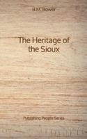 The Heritage of the Sioux - Publishing People Series