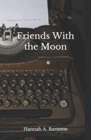Friends With the Moon