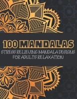 100 Mandalas Stress Relieving Mandala Designs for Adults Relaxation