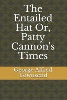 The Entailed Hat Or, Patty Cannon's Times