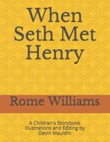 When Seth Met Henry