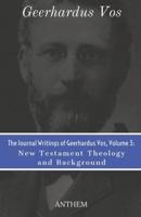The Journal Writings of Geerhardus Vos, Volume 3
