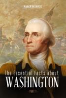 The Essential Facts About George Washington(Part 1)