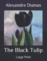The Black Tulip: Large Print