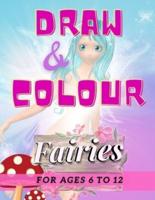 Draw & Colour Fairies: 100 Pages of educational fairy fun for children ages 6 to 12