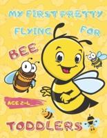 My First Pretty Flying Bee For Toddlers Age 2-4