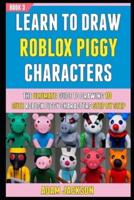 Learn To Draw Roblox Piggy Characters