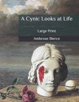 A Cynic Looks at Life: Large Print