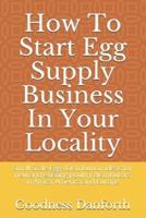 How To Start Egg Supply Business In Your Locality