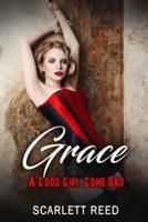 Grace A Good Girl Gone Bad