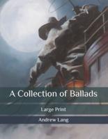 A Collection of Ballads: Large Print