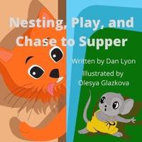 Nesting, Play, and Chase to Supper