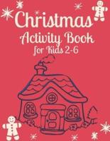 Christmas Activity Book for Kids 2-6: Children's Christmas Activities Book: Coloring,Mazes,Addition ... And Get Away A gift for girls and boys.