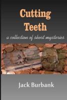 Cutting Teeth: A Collection of Short Mystery Suspense stories