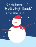 Christmas Activity Book for Kids 5-7: Children's Christmas Activities Book: Coloring,Mazes,Addition ... And Get Away A gift for girls and boys.