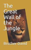 The Great Wall of the Jungle