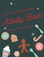 happy Christmas Activity Book for Kids Ages 3-5: Children's Christmas Activities Book: Coloring,Mazes,Addition ... And Get Away A gift for girls and boys.