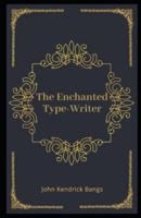 The Enchanted Type-Writer Illustrated