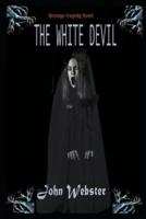 The White Devil By John Webster Illustrated Play