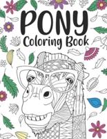 Pony Coloring Book: A Cute Adult Coloring Books for Pony Owner, Best Gift for Pony Lovers