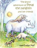 The grand adventure of Petal the pangolin and her friends