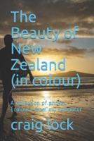 The Beauty of New Zealand (In Colour)