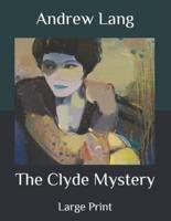 The Clyde Mystery: Large Print