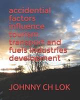accidential factors influence tourism transport and fuels industries development