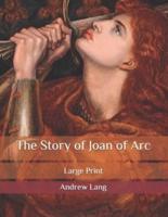 The Story of Joan of Arc: Large Print