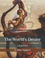 The World's Desire: Large Print