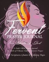 Fervent Prayer Journal For Girls of God - A Faith Filled Prayer Journal For Girls of Vibrant Faith & Fervent Prayer: With Scriptures, Quotes & Coloring Pages