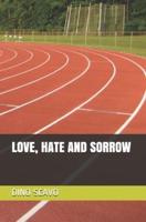 Love, Hate and Sorrow