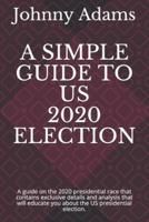 A Simple Guide to Us 2020 Election