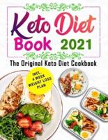 The Original Keto Diet Book 2021: The Keto Diet Cookbook with Quick and Healthy Recipes incl. 4 Week Weight Loss Plan