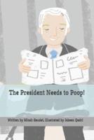 The President Needs to Poop!