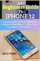 A-Z BEGINNERS GUIDE TO iPHONE 12