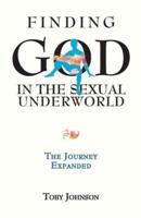 Finding God in the Sexual Underworld: The Journey Expanded